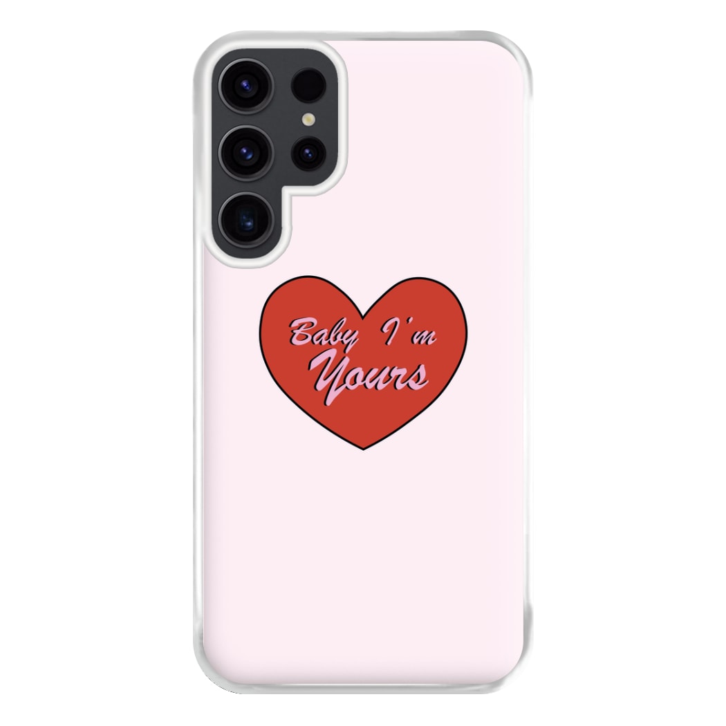 Baby I'm Yours Phone Case for Galaxy S23 Ultra