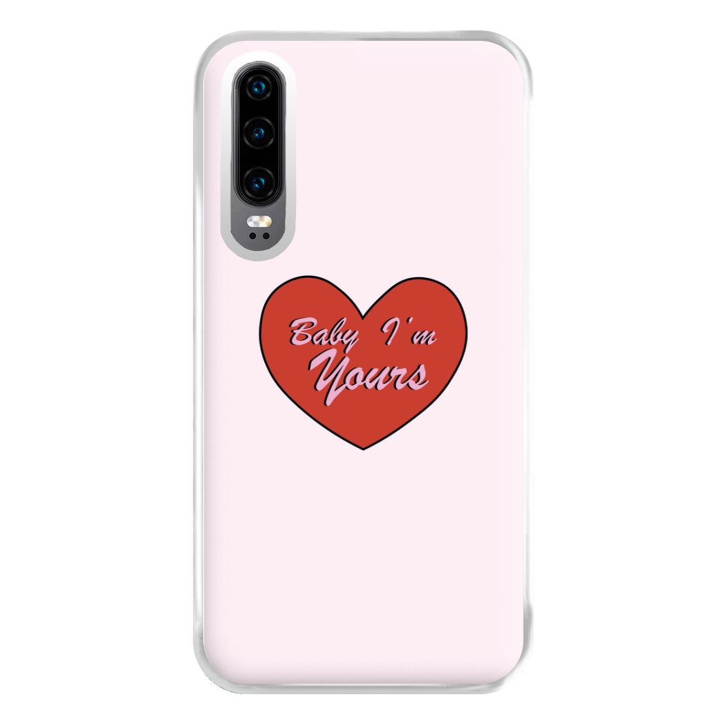 Baby I'm Yours Phone Case for Huawei P30