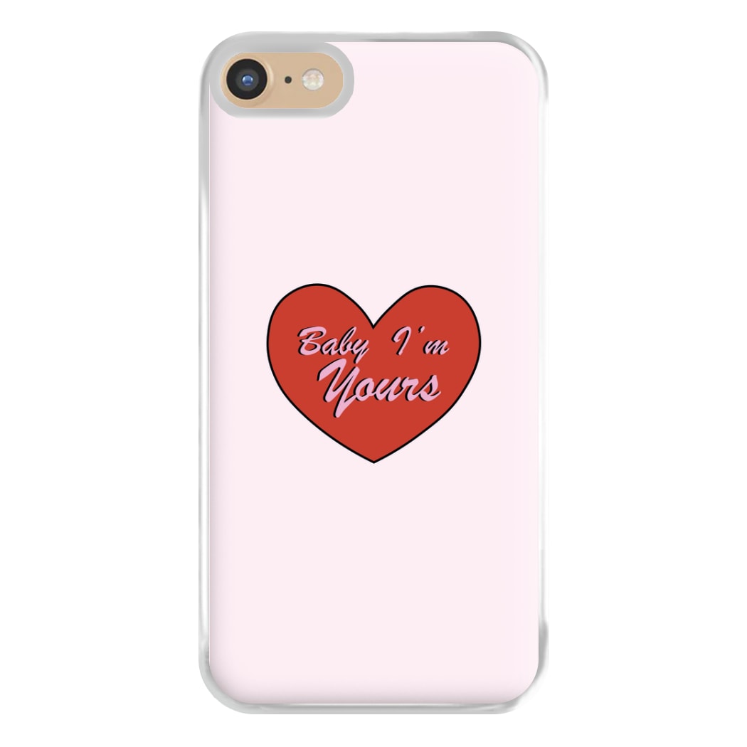 Baby I'm Yours Phone Case for iPhone 6 / 7 / 8 / SE