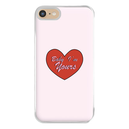 Baby I'm Yours Phone Case for iPhone 6 / 7 / 8 / SE