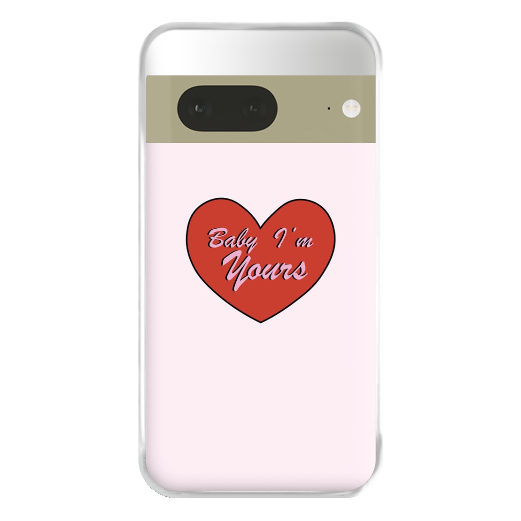 Baby I'm Yours Phone Case for Google Pixel 7a