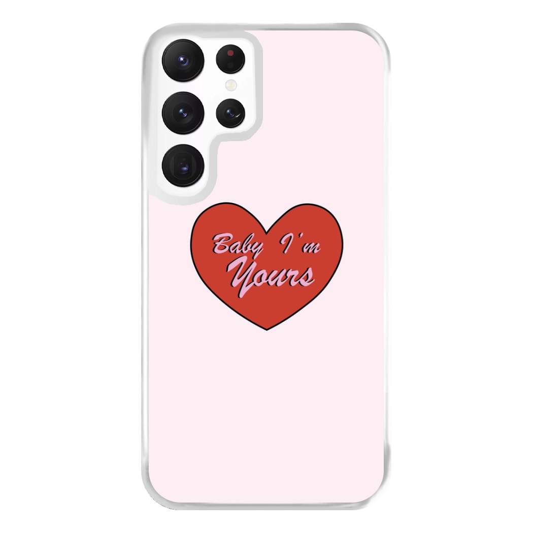 Baby I'm Yours Phone Case for Galaxy S22 Ultra