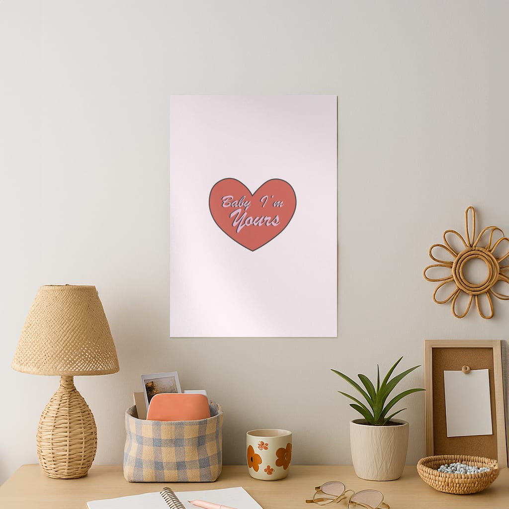 Baby I'm Yours Art Print