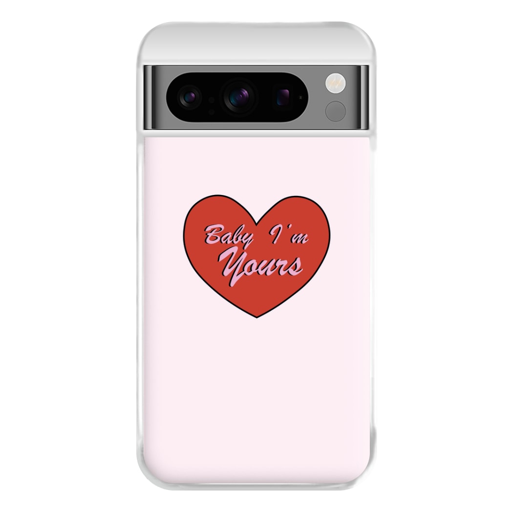 Baby I'm Yours Phone Case for Google Pixel 8 Pro