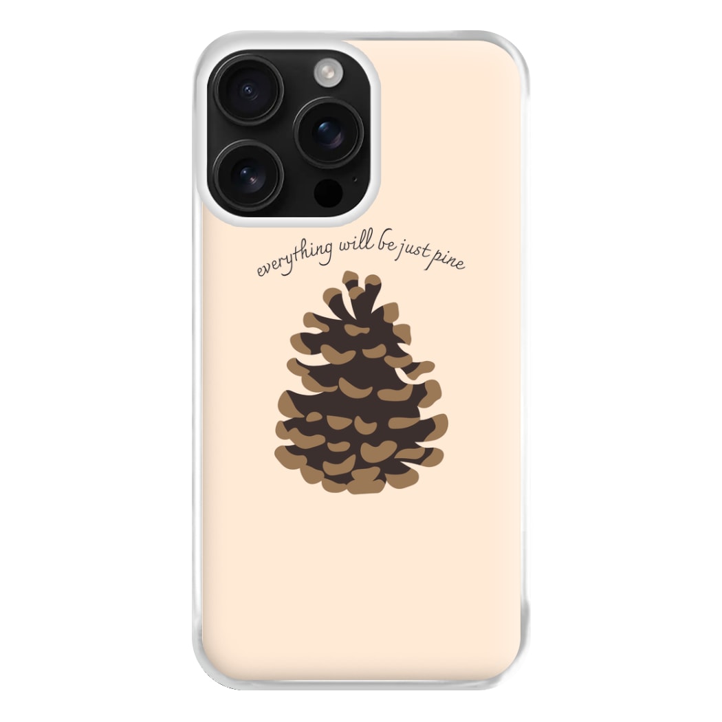 Everything Will Be Just Pine - Autumn Phone Case