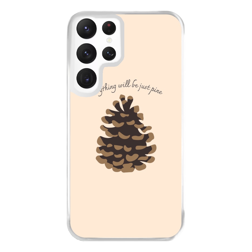 Everything Will Be Just Pine - Autumn Phone Case for Galaxy S22 Ultra