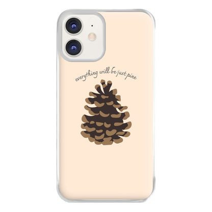 Everything Will Be Just Pine - Autumn Phone Case for iPhone 12 / 12 Pro