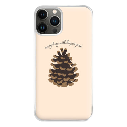 Everything Will Be Just Pine - Autumn Phone Case for iPhone 11 Pro Max