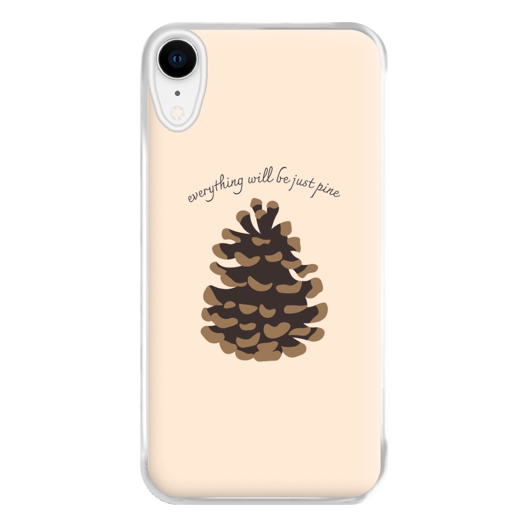 Everything Will Be Just Pine - Autumn Phone Case for iPhone XR