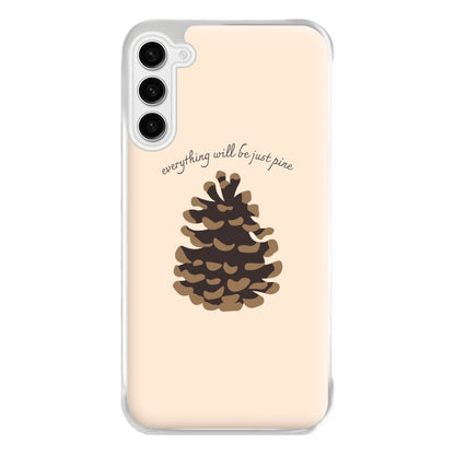 Everything Will Be Just Pine - Autumn Phone Case for Galaxy S23FE