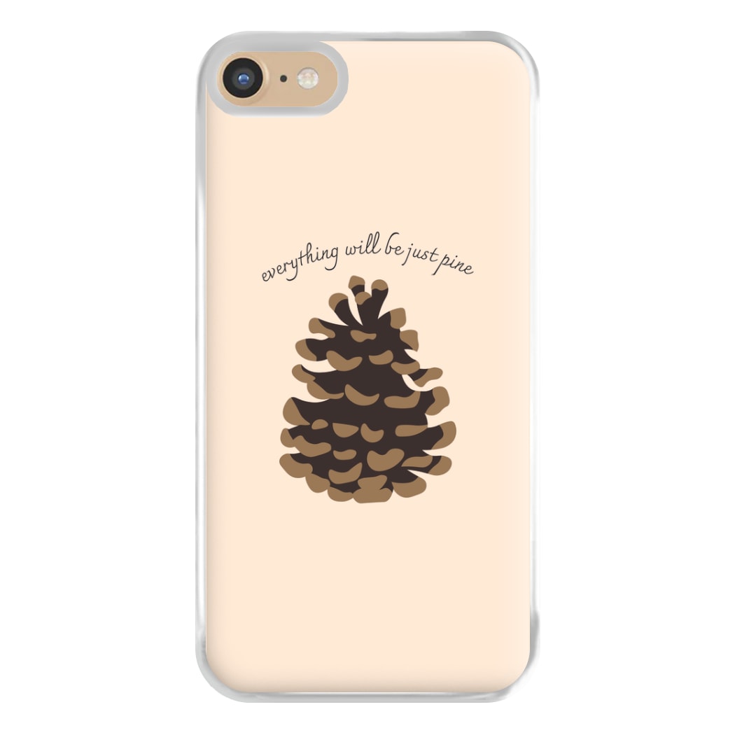 Everything Will Be Just Pine - Autumn Phone Case for iPhone 6 / 7 / 8 / SE