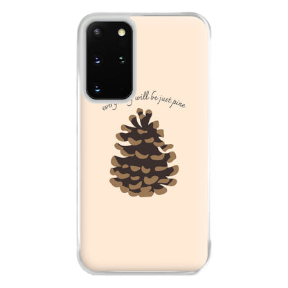 Everything Will Be Just Pine - Autumn Phone Case for Galaxy S20 Plus