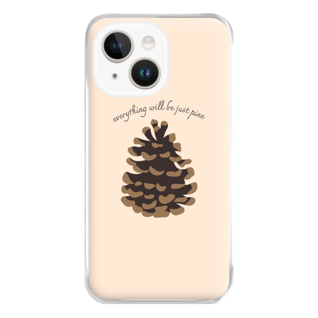 Everything Will Be Just Pine - Autumn Phone Case for iPhone 14 Plus