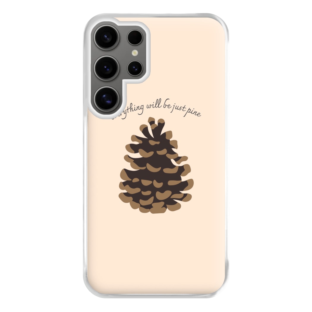 Everything Will Be Just Pine - Autumn Phone Case for Galaxy S24 Ultra