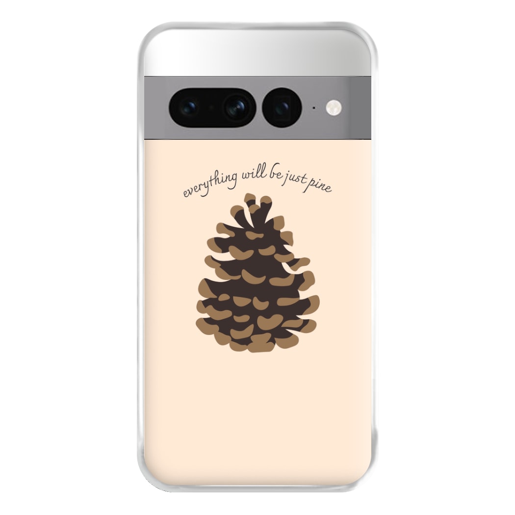 Everything Will Be Just Pine - Autumn Phone Case for Google Pixel 7 Pro