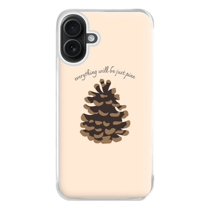 Everything Will Be Just Pine - Autumn Phone Case for iPhone 16 Plus