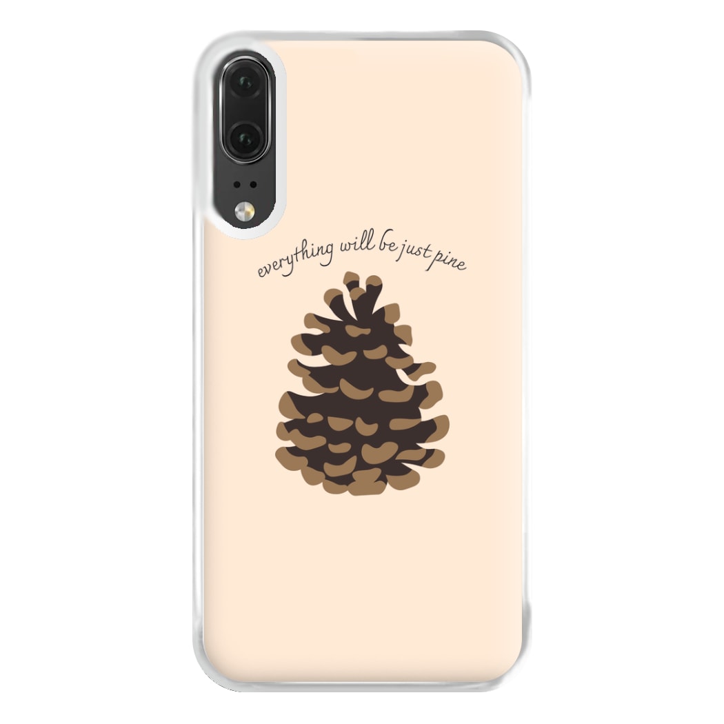 Everything Will Be Just Pine - Autumn Phone Case for Huawei P20