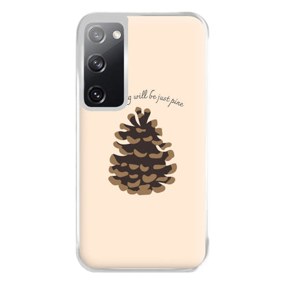 Everything Will Be Just Pine - Autumn Phone Case for Galaxy S20