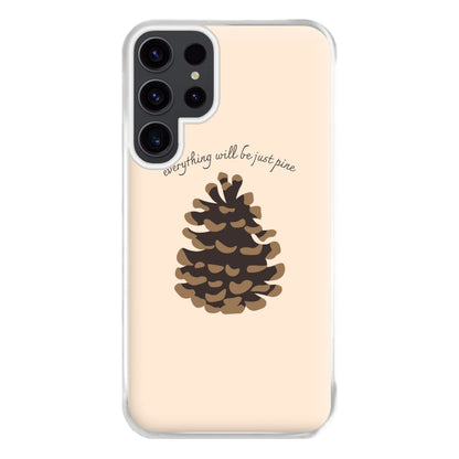 Everything Will Be Just Pine - Autumn Phone Case for Galaxy S23 Ultra