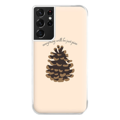 Everything Will Be Just Pine - Autumn Phone Case for Galaxy S21 Ultra