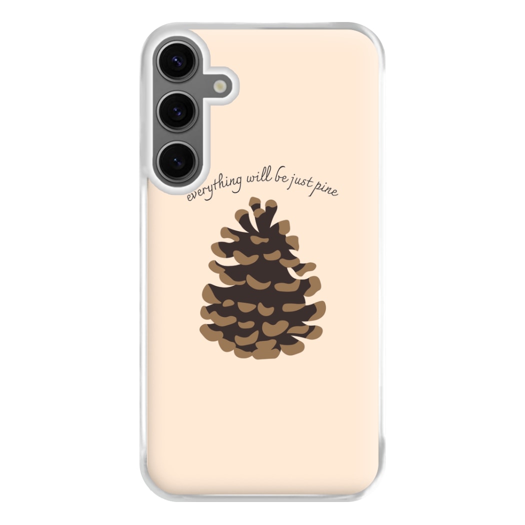 Everything Will Be Just Pine - Autumn Phone Case for Galaxy S24FE