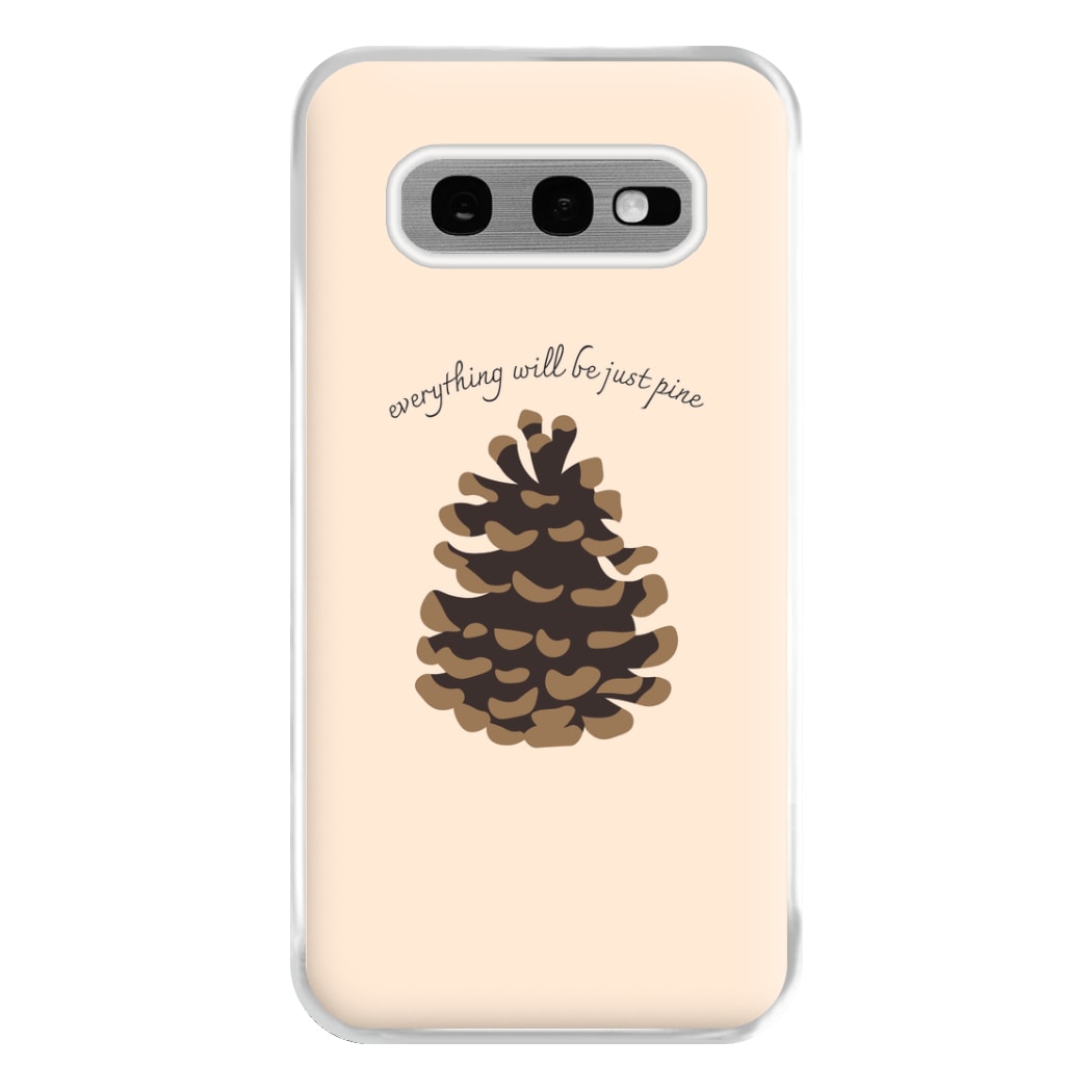 Everything Will Be Just Pine - Autumn Phone Case for Galaxy S10e