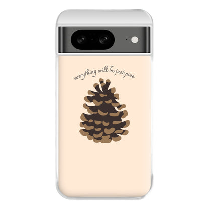 Everything Will Be Just Pine - Autumn Phone Case for Google Pixel 8