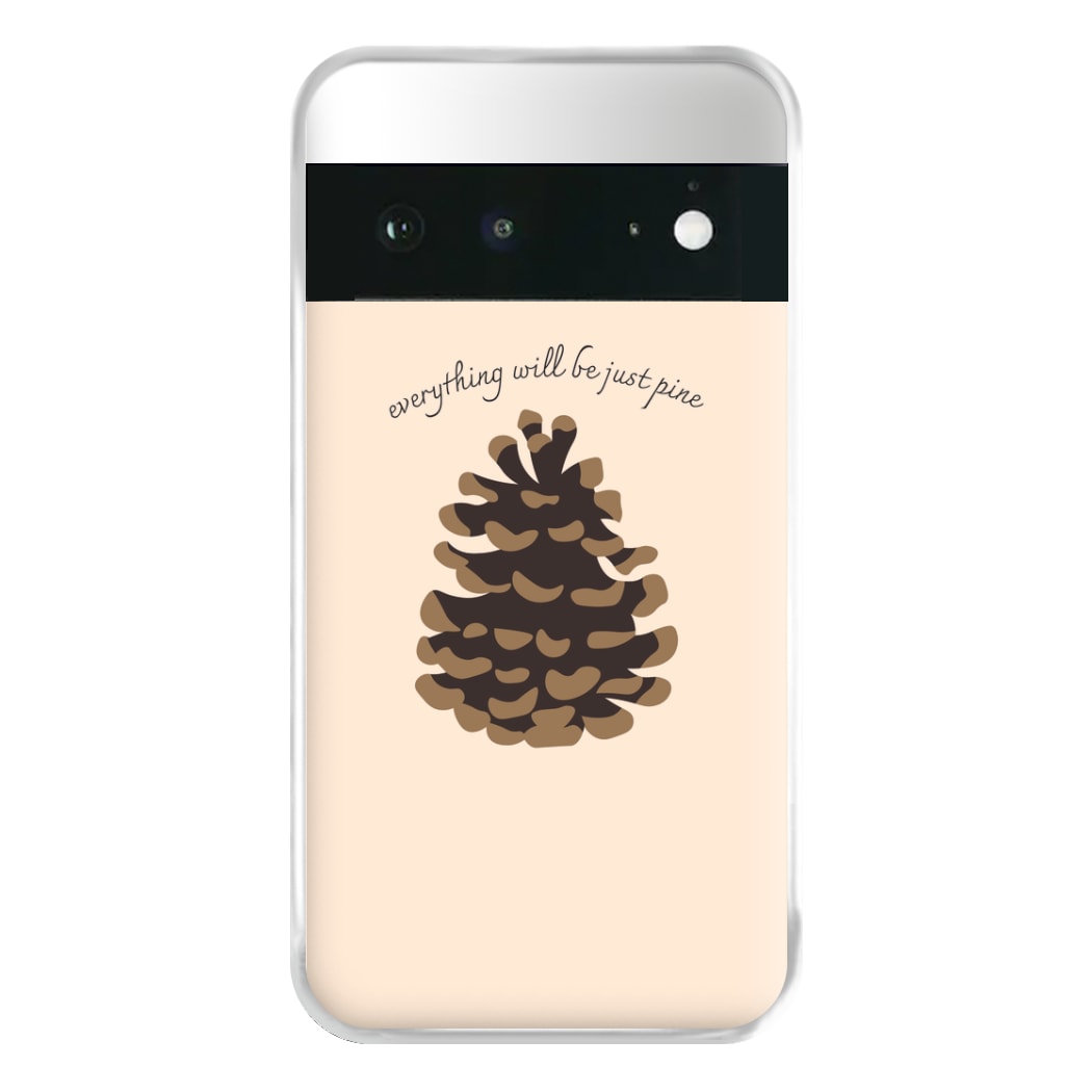 Everything Will Be Just Pine - Autumn Phone Case for Google Pixel 6a