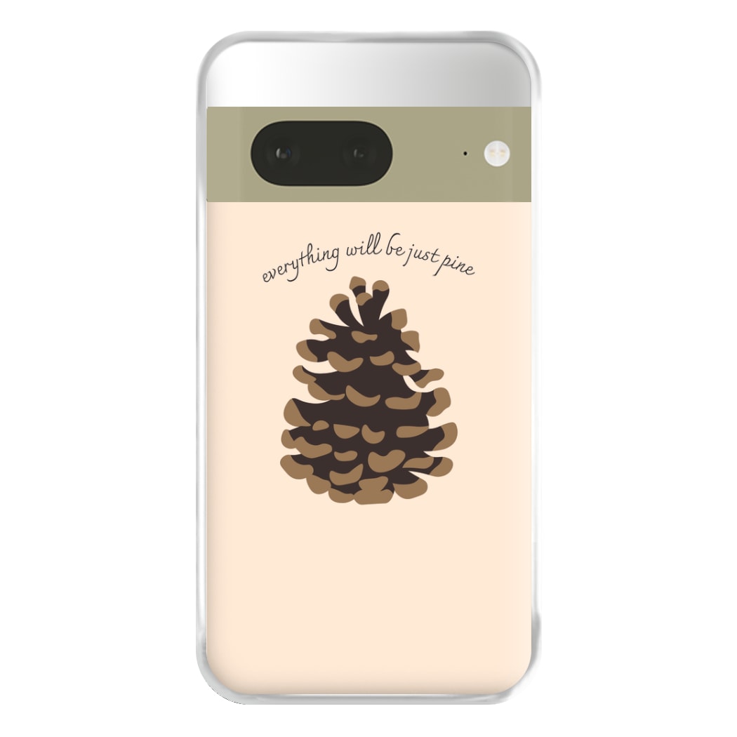 Everything Will Be Just Pine - Autumn Phone Case for Google Pixel 7a