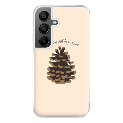 Everything Will Be Just Pine - Autumn Phone Case for Galaxy A55