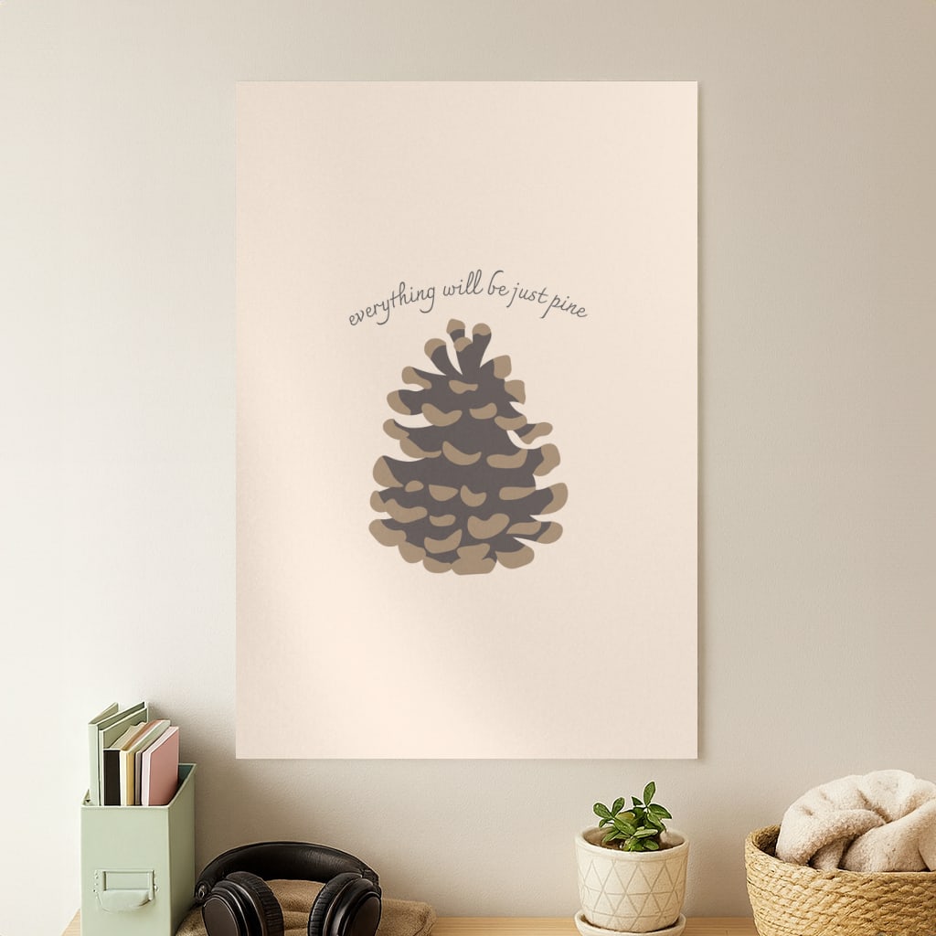 Everything Will Be Just Pine - Autumn Poster