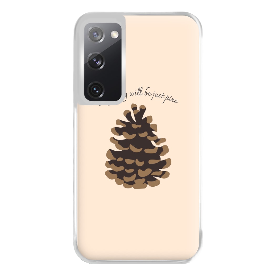 Everything Will Be Just Pine - Autumn Phone Case for Galaxy S20FE