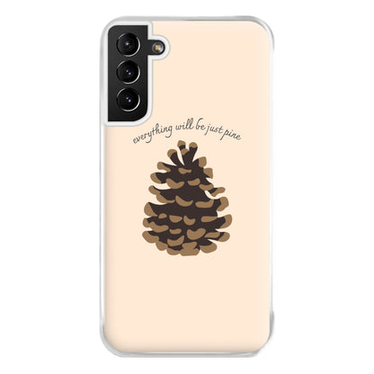 Everything Will Be Just Pine - Autumn Phone Case for Galaxy S21 Plus