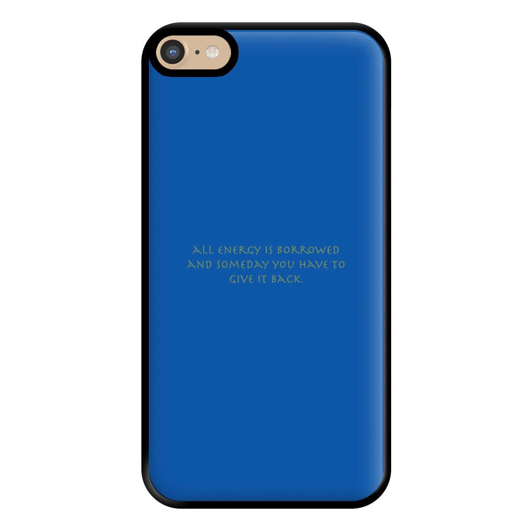 All Energy Is Borrowed Phone Case for iPhone 6 Plus / 7 Plus / 8 Plus