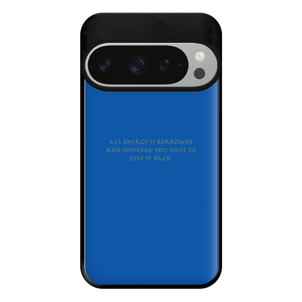 All Energy Is Borrowed Phone Case for Google Pixel 9 Pro XL