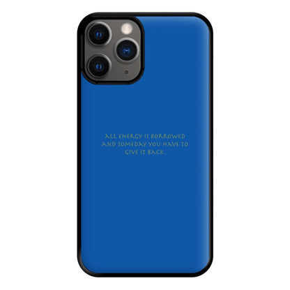 All Energy Is Borrowed Phone Case for iPhone 12 Pro Max