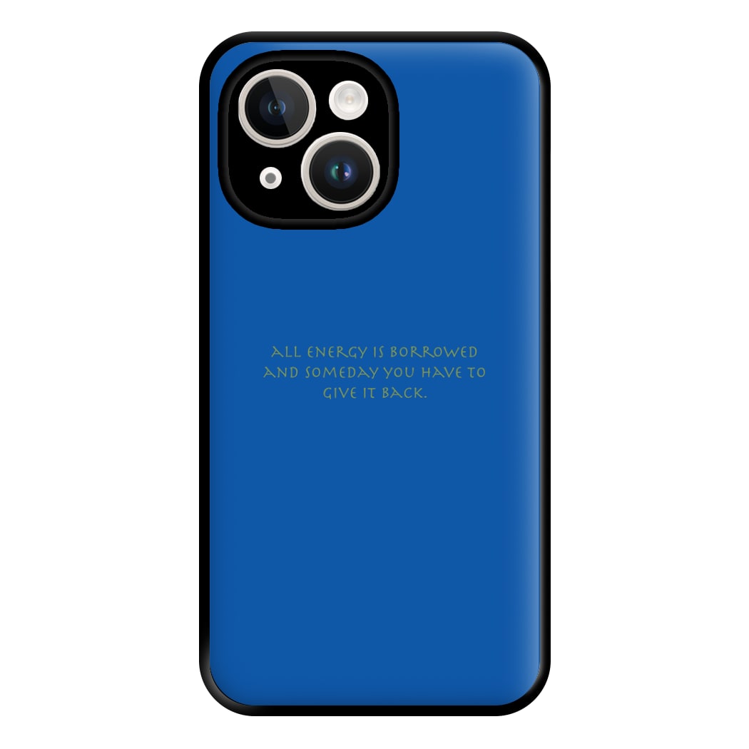 All Energy Is Borrowed Phone Case for iPhone 14 Plus