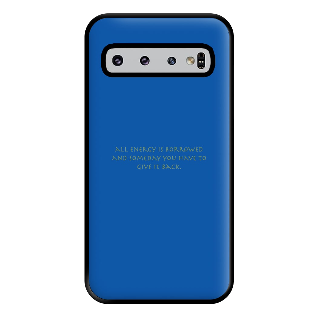 All Energy Is Borrowed Phone Case for Galaxy S10 Plus