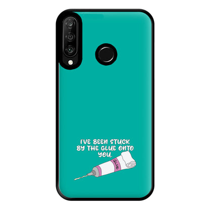 I've Been Stuck By The Glue Onto You Phone Case for Huawei P30 Lite