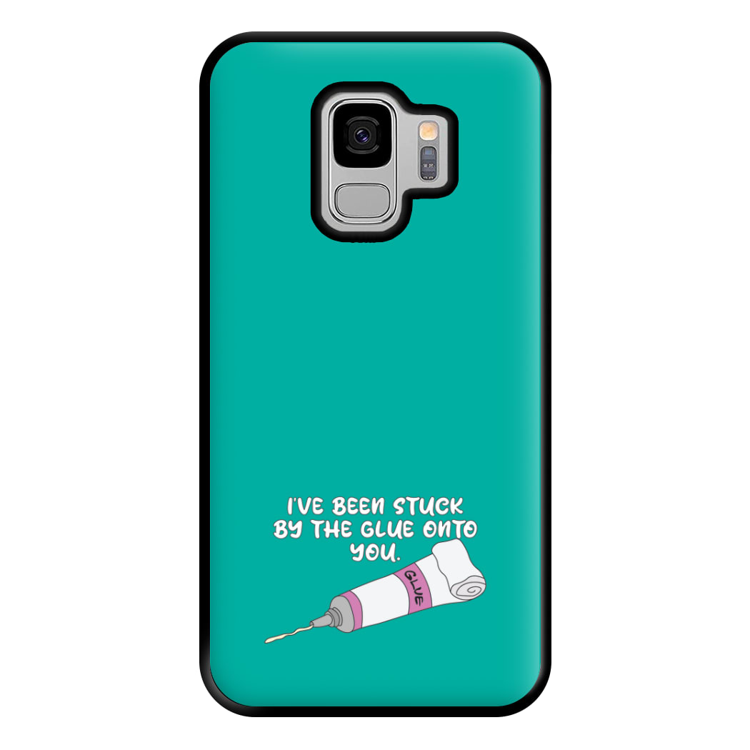 I've Been Stuck By The Glue Onto You Phone Case for Galaxy S9 Plus