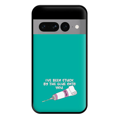 I've Been Stuck By The Glue Onto You Phone Case for Google Pixel 7 Pro