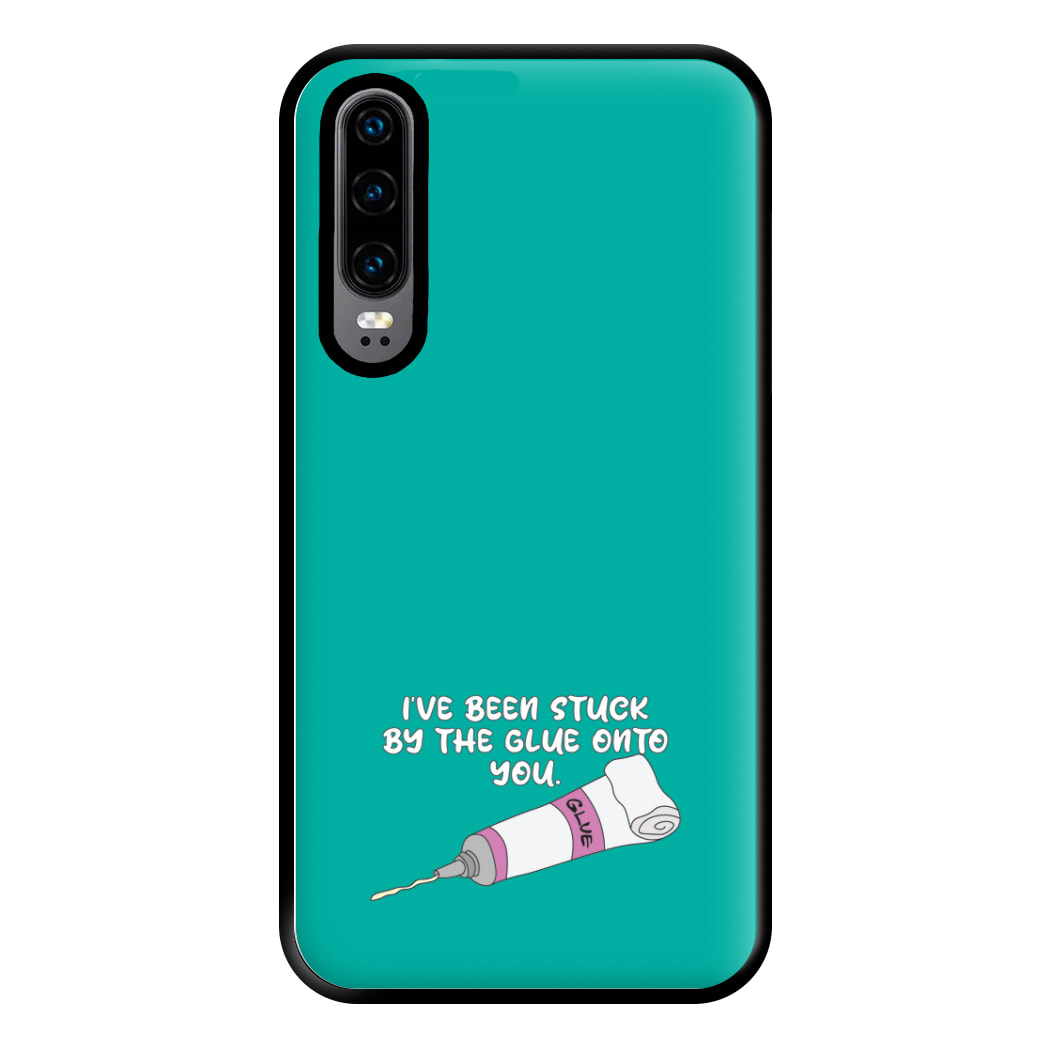 I've Been Stuck By The Glue Onto You Phone Case for Huawei P30