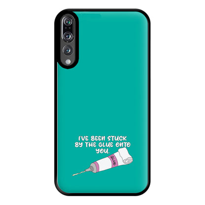 I've Been Stuck By The Glue Onto You Phone Case for Huawei P20 Pro