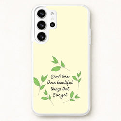 Don't Take These Beautiful Things That I've Got Phone Case for Galaxy S26 Ultra