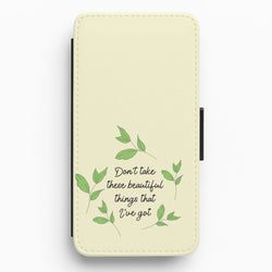 Don't Take These Beautiful Things That I've Got Flip / Wallet Phone Case