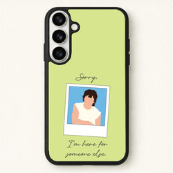 Sorry, I'm Here For Someone Else Phone Case for Galaxy S26 Plus