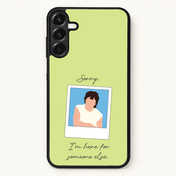 Sorry, I'm Here For Someone Else Phone Case for Galaxy A37