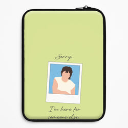 Sorry, I'm Here For Someone Else Universal Laptop Sleeve