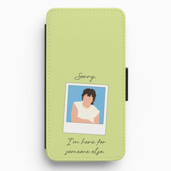 Sorry, I'm Here For Someone Else Flip / Wallet Phone Case