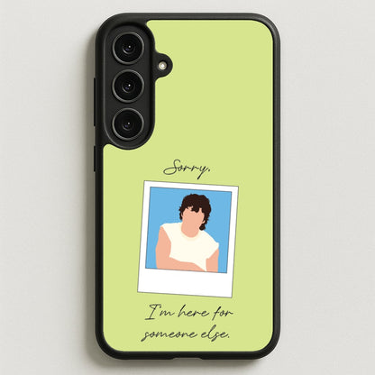Sorry, I'm Here For Someone Else Phone Case for Galaxy S25FE